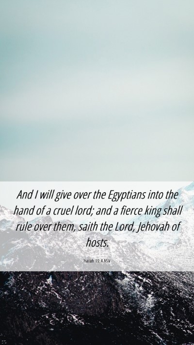 Picture 06 - Isaiah 19:4 ASV Mobile Phone Wallpaper - And I will give over the Egyptians into the hand - Mobile Bible Verse Wallpaper