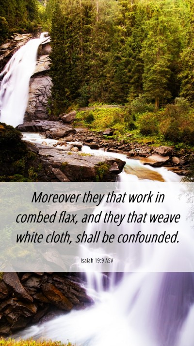 Picture 06 - Isaiah 19:9 ASV Mobile Phone Wallpaper - Moreover they that work in combed flax, and they - Mobile Bible Verse Wallpaper