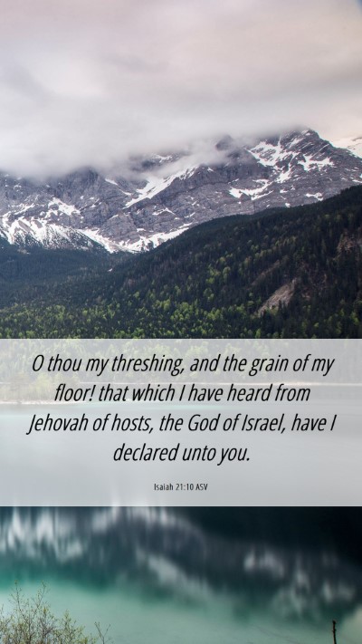 Picture 06 - Isaiah 21:10 ASV Mobile Phone Wallpaper - O thou my threshing, and the grain of my floor! - Mobile Bible Verse Wallpaper