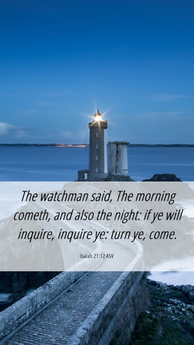 Picture 06 - Isaiah 21:12 ASV Mobile Phone Wallpaper - The watchman said, The morning cometh, and also - Mobile Bible Verse Wallpaper