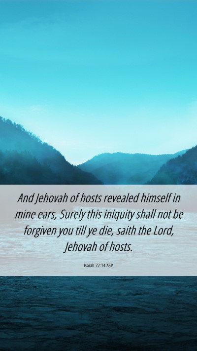 Picture 06 - Isaiah 22:14 ASV Mobile Phone Wallpaper - And Jehovah of hosts revealed himself in mine - Mobile Bible Verse Wallpaper