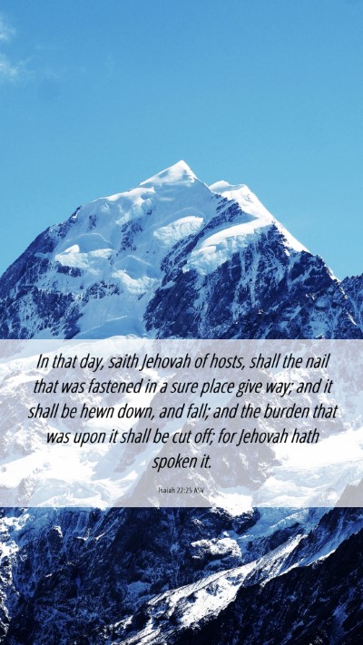 Picture 06 - Isaiah 22:25 ASV Mobile Phone Wallpaper - In that day, saith Jehovah of hosts, shall the - Mobile Bible Verse Wallpaper