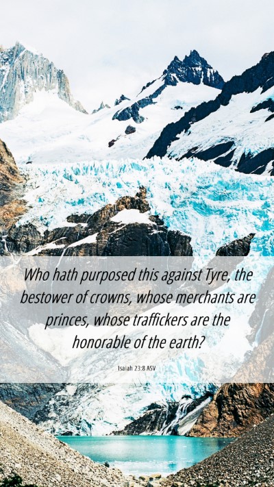 Picture 06 - Isaiah 23:8 ASV Mobile Phone Wallpaper - Who hath purposed this against Tyre, the bestower - Mobile Bible Verse Wallpaper