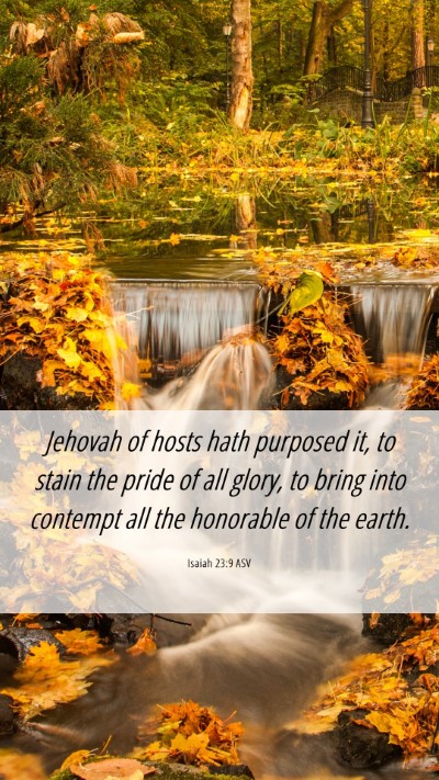 Picture 06 - Isaiah 23:9 ASV Mobile Phone Wallpaper - Jehovah of hosts hath purposed it, to stain the - Mobile Bible Verse Wallpaper
