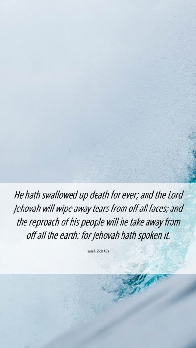 Picture 06 - Isaiah 25:8 ASV Mobile Phone Wallpaper - He hath swallowed up death for ever; and the Lord - Mobile Bible Verse Wallpaper