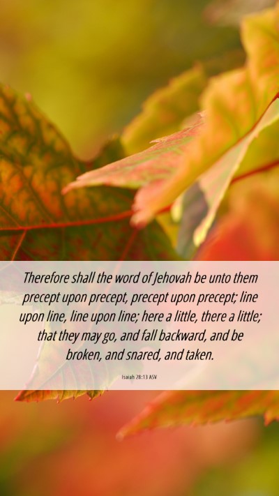 Picture 06 - Isaiah 28:13 ASV Mobile Phone Wallpaper - Therefore shall the word of Jehovah be unto them - Mobile Bible Verse Wallpaper
