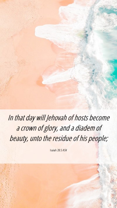 Picture 06 - Isaiah 28:5 ASV Mobile Phone Wallpaper - In that day will Jehovah of hosts become a crown - Mobile Bible Verse Wallpaper