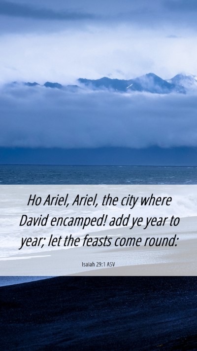 Picture 06 - Isaiah 29:1 ASV Mobile Phone Wallpaper - Ho Ariel, Ariel, the city where David encamped! - Mobile Bible Verse Wallpaper