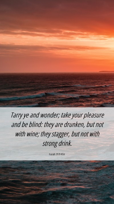 Picture 06 - Isaiah 29:9 ASV Mobile Phone Wallpaper - Tarry ye and wonder; take your pleasure and be - Mobile Bible Verse Wallpaper