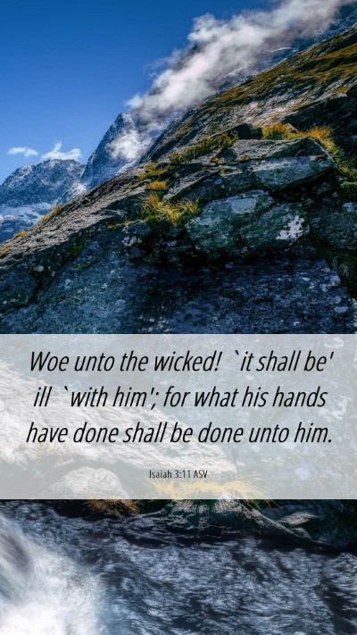 Picture 06 - Isaiah 3:11 ASV Mobile Phone Wallpaper - Woe unto the wicked! `it shall be' ill `with - Mobile Bible Verse Wallpaper