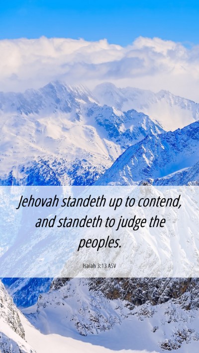 Picture 06 - Isaiah 3:13 ASV Mobile Phone Wallpaper - Jehovah standeth up to contend, and standeth to - Mobile Bible Verse Wallpaper