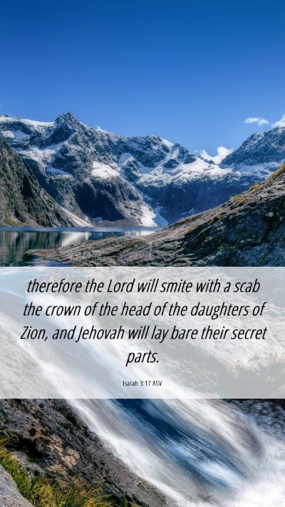 Picture 06 - Isaiah 3:17 ASV Mobile Phone Wallpaper - therefore the Lord will smite with a scab the - Mobile Bible Verse Wallpaper
