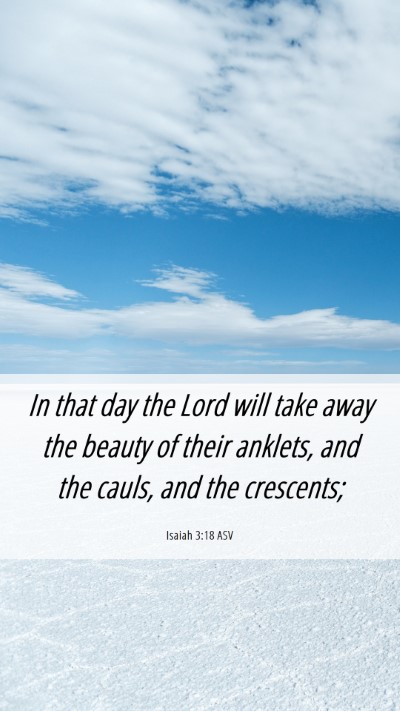Picture 06 - Isaiah 3:18 ASV Mobile Phone Wallpaper - In that day the Lord will take away the beauty of - Mobile Bible Verse Wallpaper