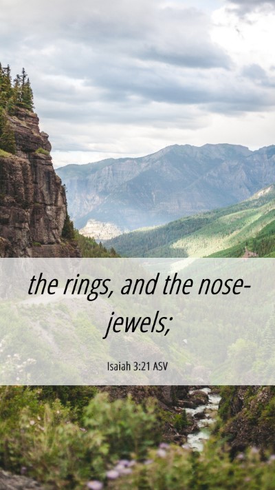 Picture 06 - Isaiah 3:21 ASV Mobile Phone Wallpaper - the rings, and the - Mobile Bible Verse Wallpaper