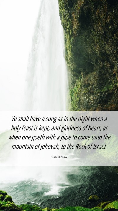 Picture 06 - Isaiah 30:29 ASV Mobile Phone Wallpaper - Ye shall have a song as in the night when a holy - Mobile Bible Verse Wallpaper