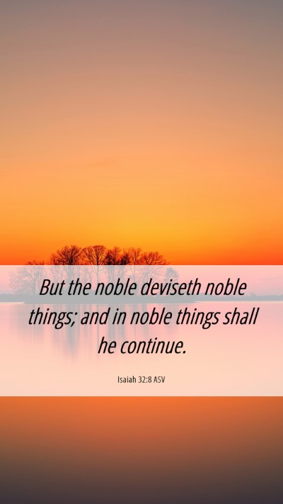 Picture 06 - Isaiah 32:8 ASV Mobile Phone Wallpaper - But the noble deviseth noble things; and in noble - Mobile Bible Verse Wallpaper