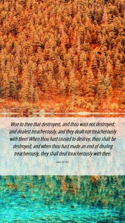 Picture 06 - Isaiah 33:1 ASV Mobile Phone Wallpaper - Woe to thee that destroyest, and thou wast not - Mobile Bible Verse Wallpaper