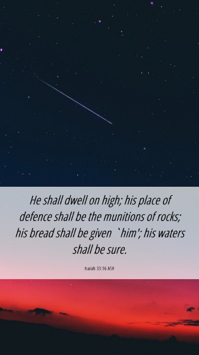 Picture 06 - Isaiah 33:16 ASV Mobile Phone Wallpaper - He shall dwell on high; his place of defence - Mobile Bible Verse Wallpaper