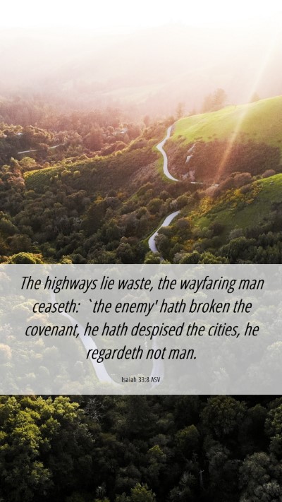 Picture 06 - Isaiah 33:8 ASV Mobile Phone Wallpaper - The highways lie waste, the wayfaring man - Mobile Bible Verse Wallpaper