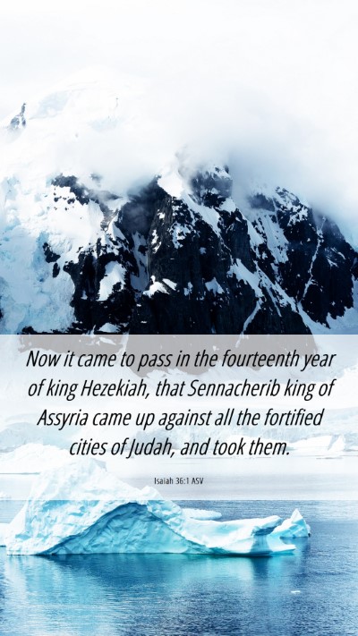 Picture 06 - Isaiah 36:1 ASV Mobile Phone Wallpaper - Now it came to pass in the fourteenth year of - Mobile Bible Verse Wallpaper
