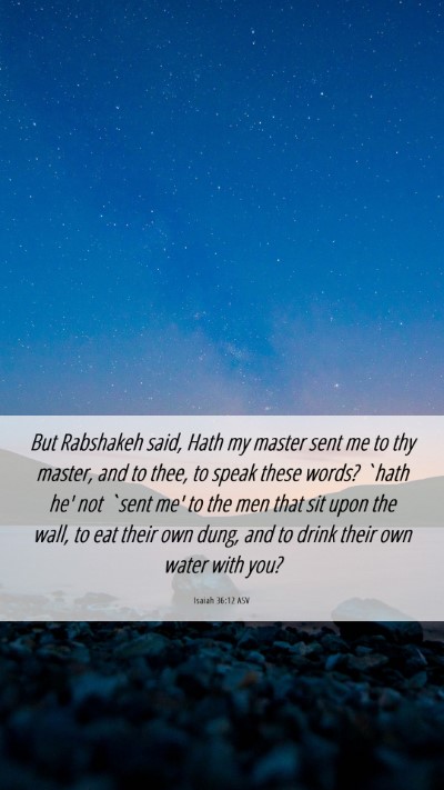 Picture 06 - Isaiah 36:12 ASV Mobile Phone Wallpaper - But Rabshakeh said, Hath my master sent me to thy - Mobile Bible Verse Wallpaper