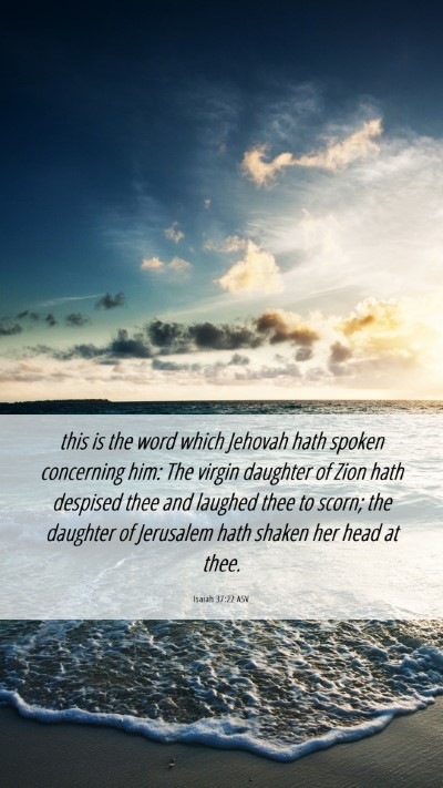 Picture 06 - Isaiah 37:22 ASV Mobile Phone Wallpaper - this is the word which Jehovah hath spoken - Mobile Bible Verse Wallpaper