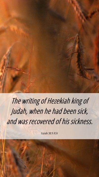 Picture 06 - Isaiah 38:9 ASV Mobile Phone Wallpaper - The writing of Hezekiah king of Judah, when he - Mobile Bible Verse Wallpaper