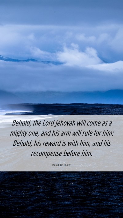 Picture 06 - Isaiah 40:10 ASV Mobile Phone Wallpaper - Behold, the Lord Jehovah will come as a mighty - Mobile Bible Verse Wallpaper