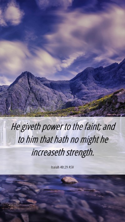 Picture 06 - Isaiah 40:29 ASV Mobile Phone Wallpaper - He giveth power to the faint; and to him that - Mobile Bible Verse Wallpaper