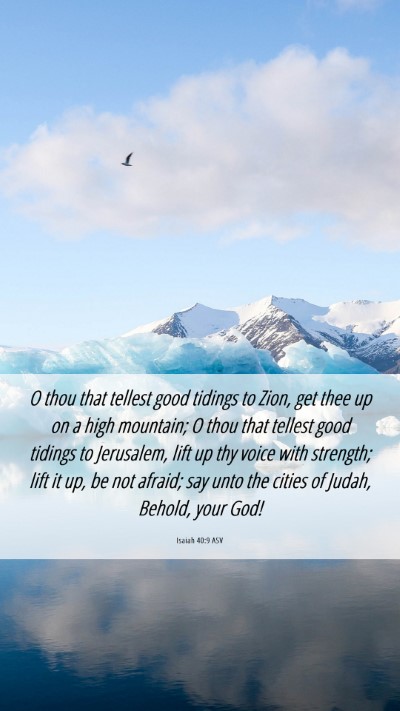 Picture 06 - Isaiah 40:9 ASV Mobile Phone Wallpaper - O thou that tellest good tidings to Zion, get - Mobile Bible Verse Wallpaper