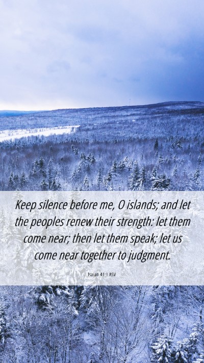Picture 06 - Isaiah 41:1 ASV Mobile Phone Wallpaper - Keep silence before me, O islands; and let the - Mobile Bible Verse Wallpaper
