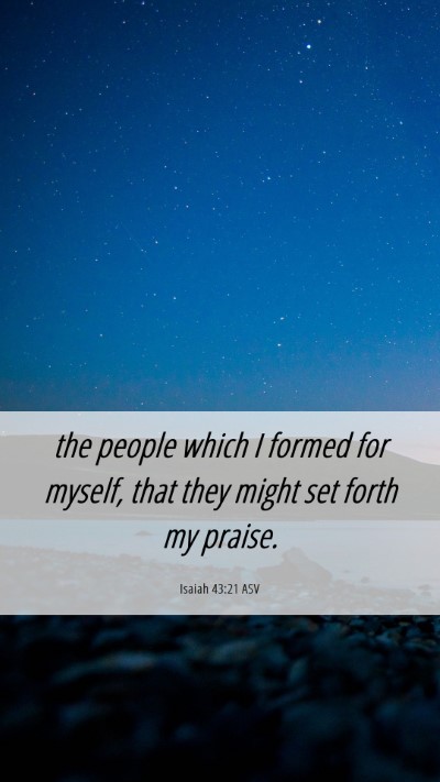 Picture 06 - Isaiah 43:21 ASV Mobile Phone Wallpaper - the people which I formed for myself, that they - Mobile Bible Verse Wallpaper