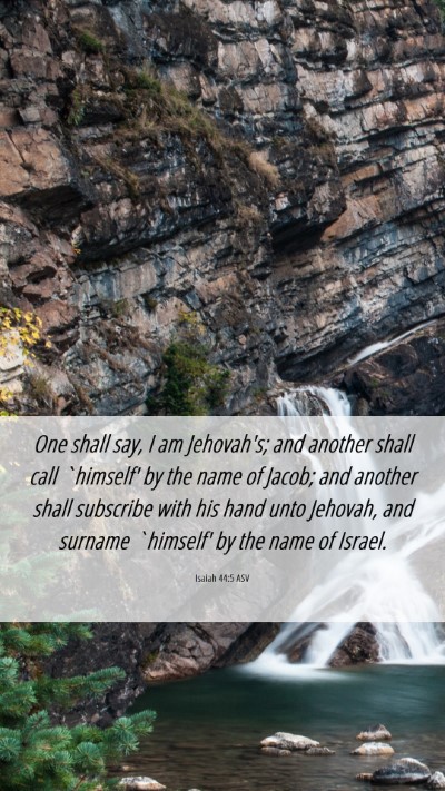 Picture 06 - Isaiah 44:5 ASV Mobile Phone Wallpaper - One shall say, I am Jehovah's; and another shall - Mobile Bible Verse Wallpaper