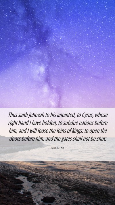 Picture 06 - Isaiah 45:1 ASV Mobile Phone Wallpaper - Thus saith Jehovah to his anointed, to Cyrus, - Mobile Bible Verse Wallpaper