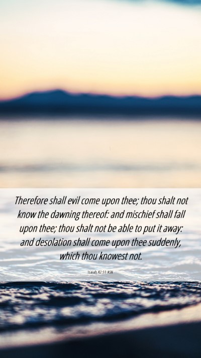 Picture 06 - Isaiah 47:11 ASV Mobile Phone Wallpaper - Therefore shall evil come upon thee; thou shalt - Mobile Bible Verse Wallpaper