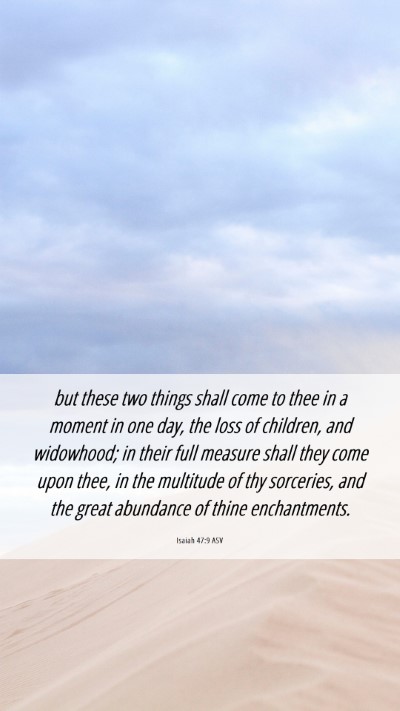 Picture 06 - Isaiah 47:9 ASV Mobile Phone Wallpaper - but these two things shall come to thee in a - Mobile Bible Verse Wallpaper