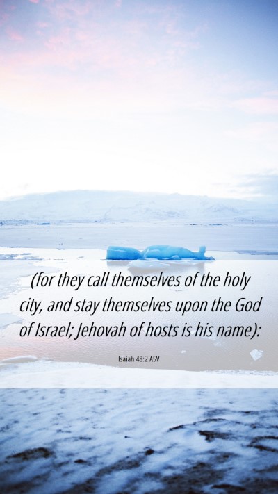 Picture 06 - Isaiah 48:2 ASV Mobile Phone Wallpaper - (for they call themselves of the holy city, and - Mobile Bible Verse Wallpaper