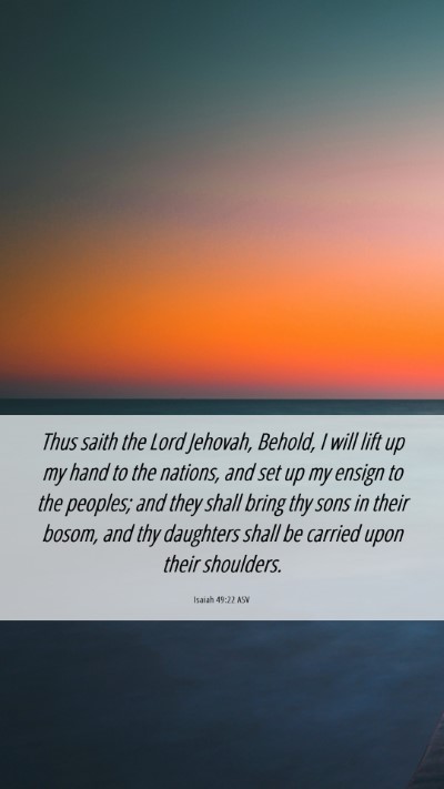 Picture 06 - Isaiah 49:22 ASV Mobile Phone Wallpaper - Thus saith the Lord Jehovah, Behold, I will lift - Mobile Bible Verse Wallpaper