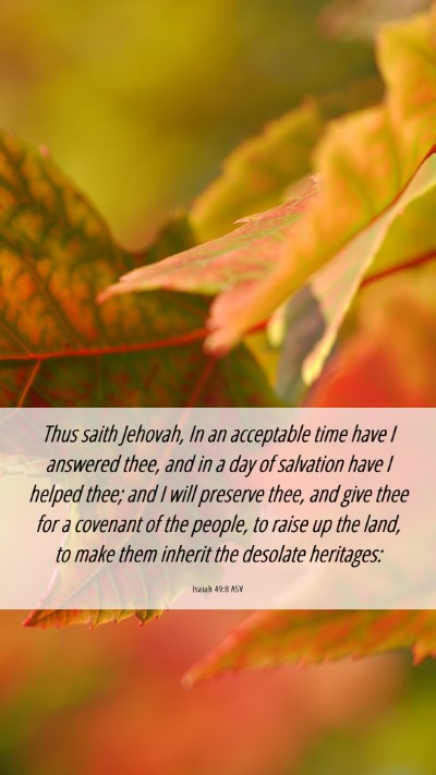Picture 06 - Isaiah 49:8 ASV Mobile Phone Wallpaper - Thus saith Jehovah, In an acceptable time have I - Mobile Bible Verse Wallpaper