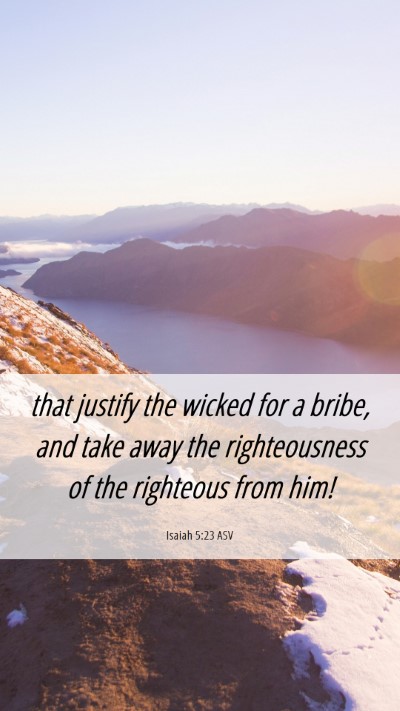Picture 06 - Isaiah 5:23 ASV Mobile Phone Wallpaper - that justify the wicked for a bribe, and take - Mobile Bible Verse Wallpaper