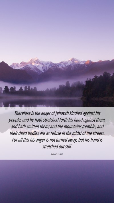 Picture 06 - Isaiah 5:25 ASV Mobile Phone Wallpaper - Therefore is the anger of Jehovah kindled against - Mobile Bible Verse Wallpaper