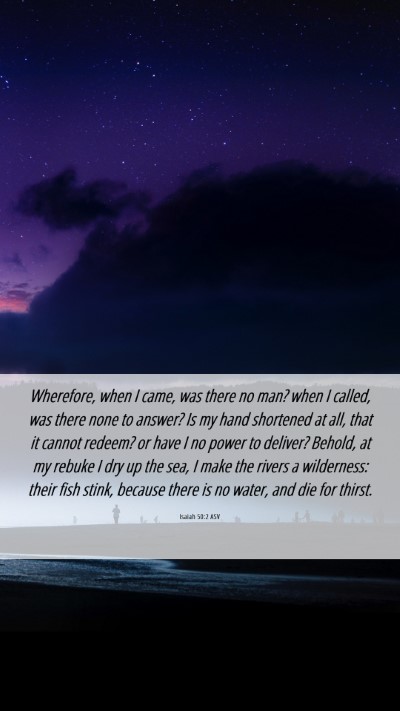 Picture 06 - Isaiah 50:2 ASV Mobile Phone Wallpaper - Wherefore, when I came, was there no man? when I - Mobile Bible Verse Wallpaper