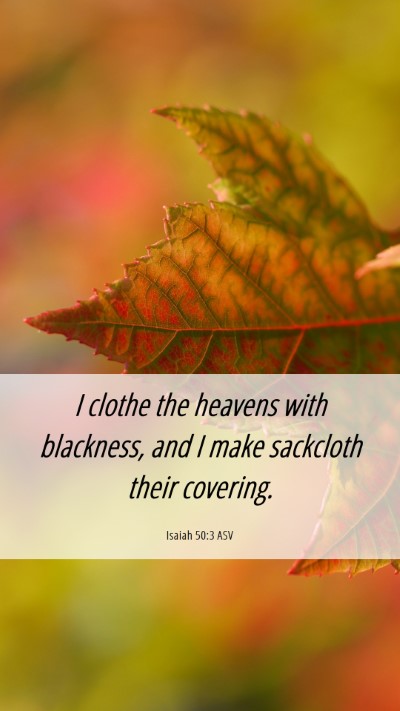 Picture 06 - Isaiah 50:3 ASV Mobile Phone Wallpaper - I clothe the heavens with blackness, and I make - Mobile Bible Verse Wallpaper