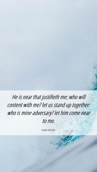Picture 06 - Isaiah 50:8 ASV Mobile Phone Wallpaper - He is near that justifieth me; who will content - Mobile Bible Verse Wallpaper