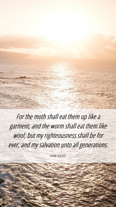 Picture 06 - Isaiah 51:8 ASV Mobile Phone Wallpaper - For the moth shall eat them up like a garment, - Mobile Bible Verse Wallpaper
