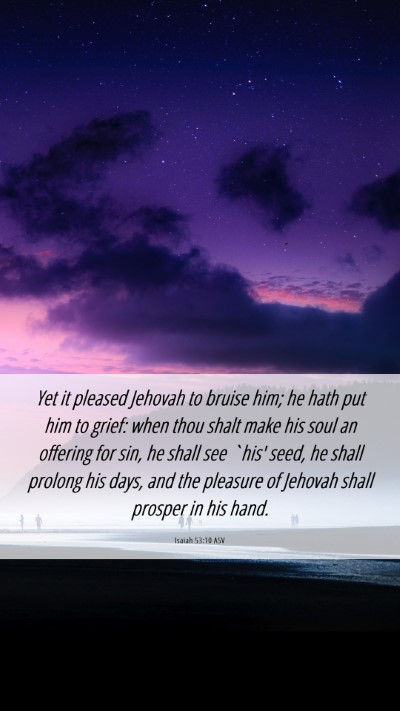 Picture 06 - Isaiah 53:10 ASV Mobile Phone Wallpaper - Yet it pleased Jehovah to bruise him; he hath put - Mobile Bible Verse Wallpaper