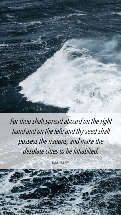 Picture 06 - Isaiah 54:3 ASV Mobile Phone Wallpaper - For thou shalt spread aboard on the right hand - Mobile Bible Verse Wallpaper