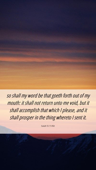 Picture 06 - Isaiah 55:11 ASV Mobile Phone Wallpaper - so shall my word be that goeth forth out of my - Mobile Bible Verse Wallpaper