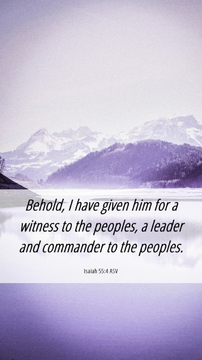 Picture 06 - Isaiah 55:4 ASV Mobile Phone Wallpaper - Behold, I have given him for a witness to the - Mobile Bible Verse Wallpaper
