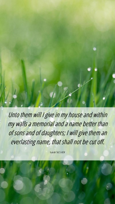 Picture 06 - Isaiah 56:5 ASV Mobile Phone Wallpaper - Unto them will I give in my house and within my - Mobile Bible Verse Wallpaper